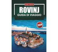 ROVINJ Guida di viaggio 2026: Consigli pratici per i visitatori per la prima volta nella città costiera più pittoresca della Croazia