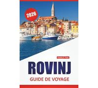 ROVINJ GUIDE DE VOYAGE 2026: Découvrez les principales attractions de la Croatie, le site culturel, les restaurants locaux et les conseils d'hébergement