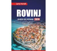 ROVINJ GUIDE DE VOYAGE 2026: Larry Ferrell