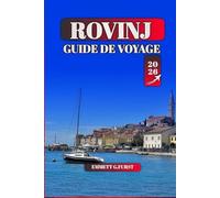 ROVINJ GUIDE DE VOYAGE 2026: Principales attractions, meilleures plages et expériences locales pour votre aventure côtière croate