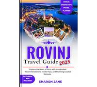 Rovinj Travel Guide 2025: Explore the Heart of Istria with Handpicked Recommendations, Insider Tips, and Stunning Coastal Retreats.