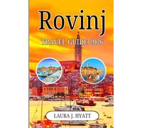 Rovinj TRAVEL GUIDE 2026: Exploring Coastal Magic with Ancient Mosques, St. Euphemia's Church, Silk Road Monuments and the Best of the Adriatic Coast.