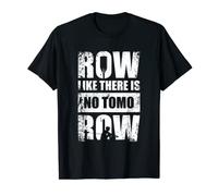 Row Like There Is No Tomorrow Canoe Rafting Water Sports T-Shirt
