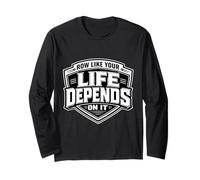 Row Like Your Life Depends On It Funny Rowing Crew Team Joke Long Sleeve T-Shirt