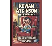 ROWAN ATKINSON KIDS BIOGRAPHY: The Boy Who Made the World Laugh - How a Quiet Child Became Mr. Bean and a Comedy Legend