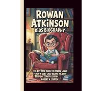 ROWAN ATKINSON KIDS BIOGRAPHY: The Boy Who Made the World Laugh - How a Quiet Child Became Mr. Bean and a Comedy Legend