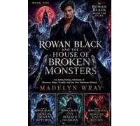 Rowan Black and the House of Broken Monsters (The Rowan Black Monster Files)