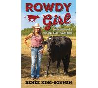 Rowdy Girl : Confessions of a Vegan Cattle Rancher