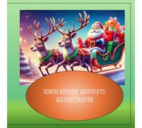 Rowdy Reindeer Adventures: Holiday Coloring