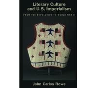 John Carlos Rowe Literary Culture and US Imperialism (Paperback)