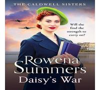 Rowena Summers Daisy's War: A compelling wartime saga of love & friendship Rowena Summers Multicolor