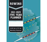 Rowing 2021 - 2025 Five Year Planner: Five Years Planner, 60 Months Yearly Planner Monthly Calendar Schedule Organizer For To Do List Academic Schedule Agenda Logbook, Daily Weekly Monthly Planners With Federal Holidays, Gift for Rowing lover