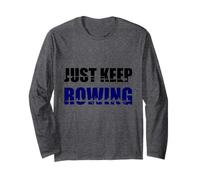 Rowing Crew, Just Keep Rowing, Rowing Team, Women's Rowing Long Sleeve T-Shirt