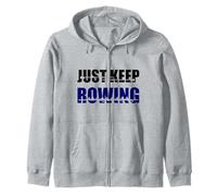 Rowing Crew, Just keep rowing, rowing team, women's rowing Zip Hoodie
