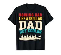 Rowing Dad Like a Regular Daddy But Cooler Row Fathers Day T-Shirt