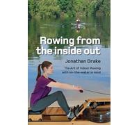 Rowing from the inside out: The Art of Indoor Rowing with on-the-water in mind
