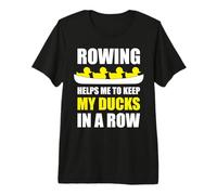 Rowing Helps Me Keep My Ducks in a Row Funny Premium T-Shirt