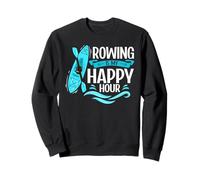 Rowing Is My Happy Hour Kayak Boat Rowing Crew Kayaking Sweatshirt