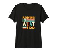 Rowing is What I Do Vintage Style Rowing Premium T-Shirt