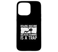 Rowing Machine Because Running Is A Trap Funny Erg Rower Case for iPhone 15 Pro Max
