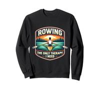 Rowing The Only Therapy I Need Row Crew Rower Quote Saying Sweatshirt