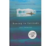 Rowing to Latitude: Journeys Along the Arctic's Edge