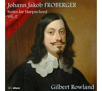 Rowland - Johann Jakob Froberger: Suites for Harpsichord, Vol. 2