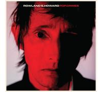 Rowland S. Howard – Pop Crimes – CD (2020)