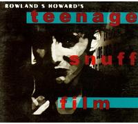 Rowland S Howard - Teenage Snuff Film
