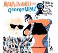 ROWLES,JIMMY / MRAZ,GEORGE - Music's The Only Thing That's On My Mind