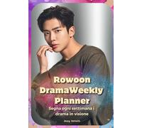 Rowoon Drama Weekly Planner: segna ogni settimana i drama in visione su questo Diario con Rowoon (Corea del Sud: Kdrama, K-pop, K-world)