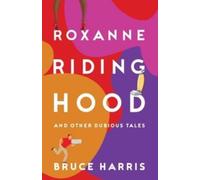 Roxanne Riding Hood And Other Dubious Tales