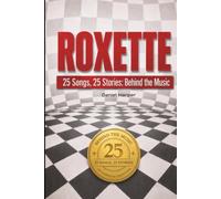 ROXETTE | 25 Songs, 25 Stories: Behind the Music