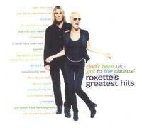 Roxette - Don't bore us - Get to the Chorus (Greatest Hits)