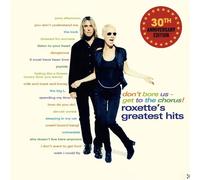 Roxette Don't Bore Us - Get To the Chorus Roxette's Greatest Hits 30th