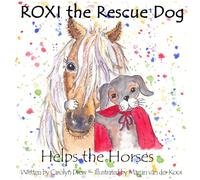 ROXI the Rescue Dog - Helps the Horses (ROXI Helps the Animals)