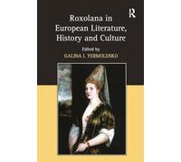 Roxolana in European Literature, History and Culture