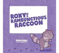 Roxy is a Rambunctious Raccoon (The Cranky Little Monkey)