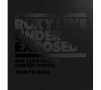 Roxy Live: Under Exposed – One Fan's Unseen Concert Photos