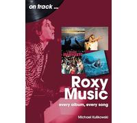 Roxy Music On Track : Every Album, Every Song