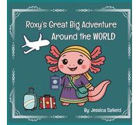 Roxy’s Great Big Adventure Around the WORLD!