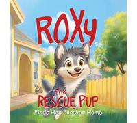 Roxy the Rescue Pup: Finds Her Forever Home