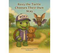 Roxy the Turtle Chooses Their Own Way: A Heartwarming Story About Courage, Choices, and Following Your Heart