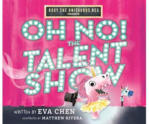 Roxy the Unisaurus Rex Presents: Oh No! the Talent Show