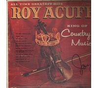 Roy Acuff - All Time Greatest Hits / King Of Country Music