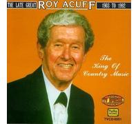 ROY ACUFF - The late Great Roy Acuff: The King of Country Music by ROY ACUFF (1996-01-01)