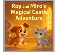 Roy and Miro’s Magical Castle Adventure: A Curious Puppy and a Careful Kitten Explore a Sparkling Forest Castle