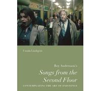 Roy Andersson's "Songs from the Second Floor" : Contemplating the Art of Existence