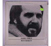 ROY BAILEY - hard times