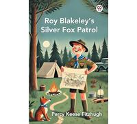 Roy Blakeley’S Silver Fox Patrol (Edition1)